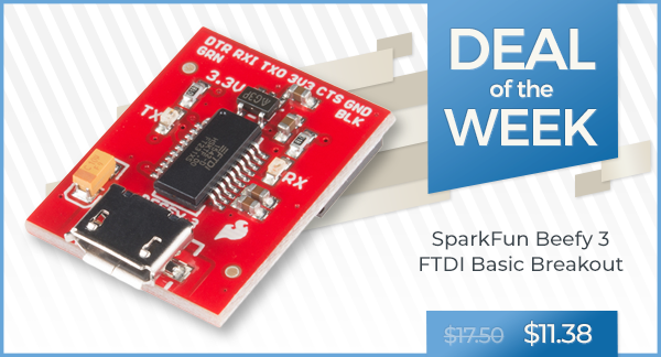 Deal of the Week - SparkFun Beefy 3 - FTDI Basic Breakout